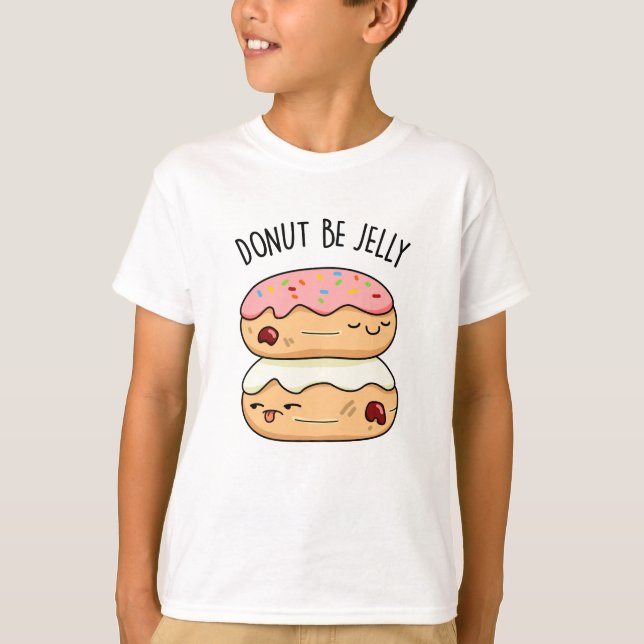 Donut Be Jelly Funny Donut Pun T-Shirt (Vorderseite)