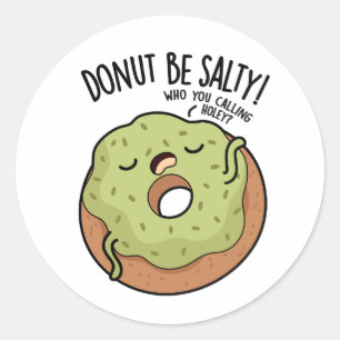 Donut Be salty Funny Donut Pub Runder Aufkleber