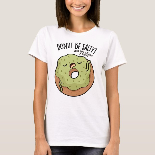 Donut Be salty Funny Donut Pub T-Shirt (Vorderseite)