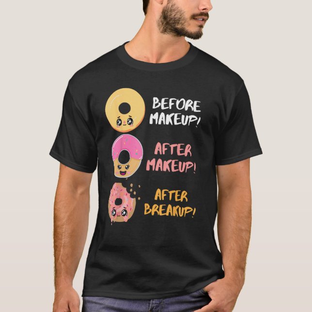 Donut Before After Makeup Breakup Sarcasm Doughnut T-Shirt (Vorderseite)