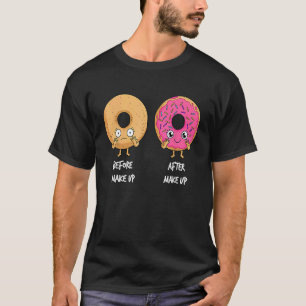 Donut Before After Makeup Sarcastic Doughnut Fast T-Shirt