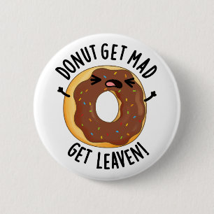 Donut bekommen Mad Leaven Funny Donut Pub Button