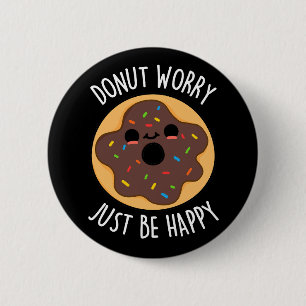 Donut Besorgnis nur glücklich lustige Donut Pun Da Button