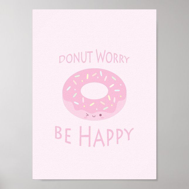 Donut Besorgnis sei glücklich Niedliche Pink Dough Poster (Vorne)