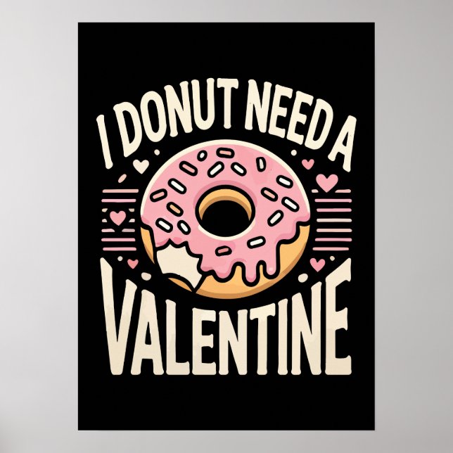 Donut braucht einen Valentinstag, einen lustigen A Poster (Vorne)