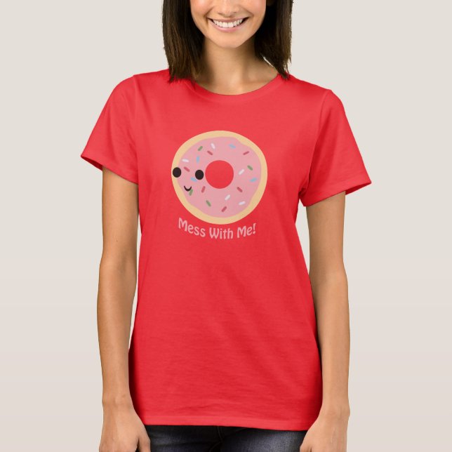 "Donut" Durcheinander mit mir T-Shirt (Vorderseite)