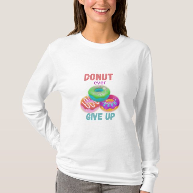 Donut ever Giveup T-Shirt (Vorderseite)
