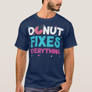 Donut fixt alles dughnut Gebäck backen für T-Shirt