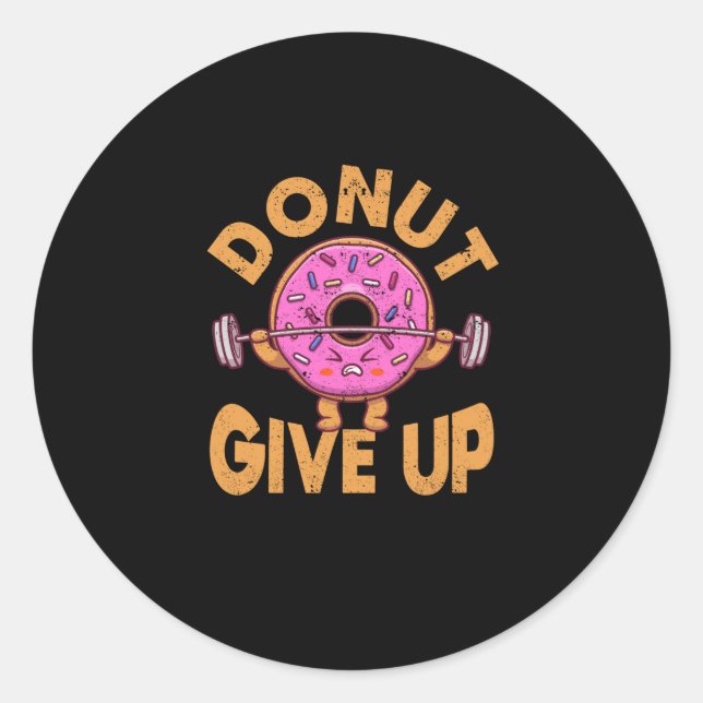 Donut Give Up Funny Workout Fitness Gym Runder Aufkleber (Vorderseite)