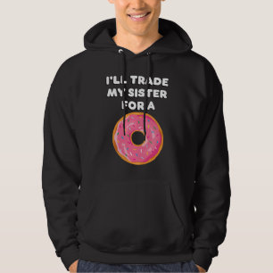 Donut Ich tausche meine Schwester gegen einen Donu Hoodie