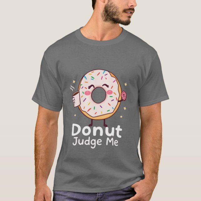Donut Judge Me T - Shirt (Vorderseite)
