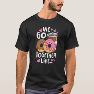 Donut Kaffee Wir passen zusammen wie Doughnut Koff T-Shirt