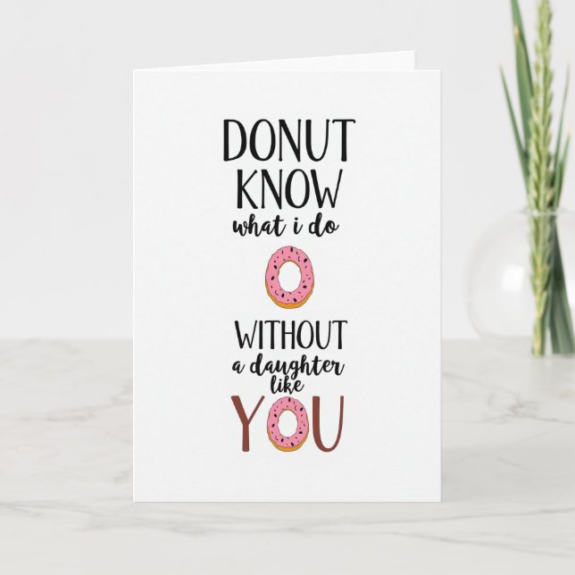 Donut Know Life Without Daughter Card Karte (Vorderseite)