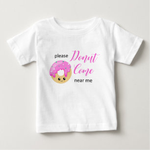 Donut kommt in meiner Nähe soziale Distanz Niedlic Baby T-shirt