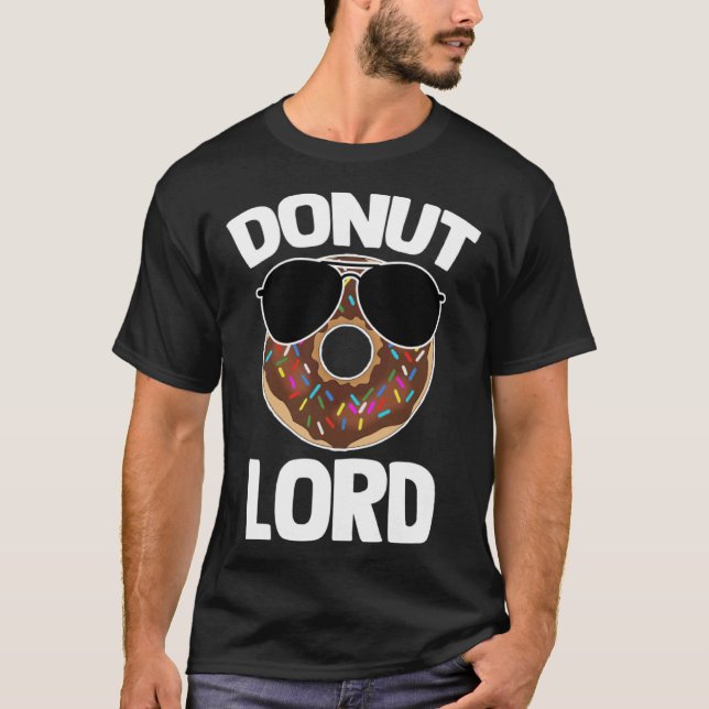 Donut Lord Saying Doughnut Food Donuts T-Shirt (Vorderseite)