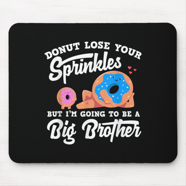 Donut Lose Your Sprinkels I'm Going To Be A Big Br Mousepad (Vorne)