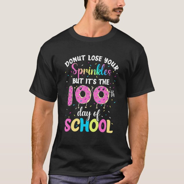Donut Lose Your Sprinkles But It's The 100th Day O T-Shirt (Vorderseite)