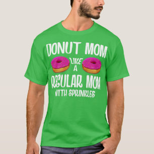 Donut Mama wie eine regelmäßige Mama mit Sprinklen T-Shirt