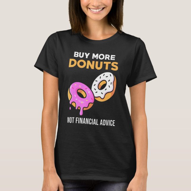 Donut Meme - Mehr Donuts kaufen T-Shirt (Vorderseite)