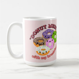 DONUT MESSWITH my BREAKFAST Kaffeetasse