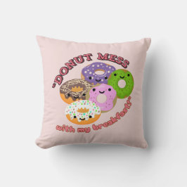 DONUT MESSWITH my BREAKFAST Kissen