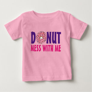Donut (nicht) Durcheinander mit mir Erdbeere Dough Baby T-shirt