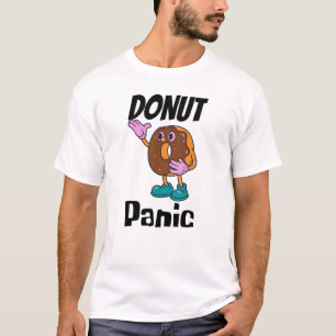 Donut Panic Funny Donut T - Shirt