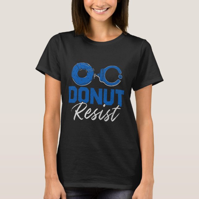 Donut Resist Funny Polizist Polizeioffizier T-Shirt (Vorderseite)