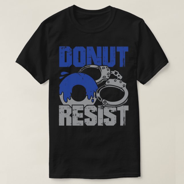 Donut Resist Polizeibeamte Geschenk T-Shirt (Design vorne)