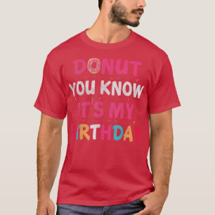 Donut Sie wissen, es ist mein Geburtstagsglücks Bd T-Shirt