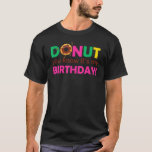 Donut Sie wissen, sein Geburtstag Donut Kinder lus T-Shirt<br><div class="desc">Donut Sie wissen,  sein Geburtstag Donut Kinder lustige Idee</div>