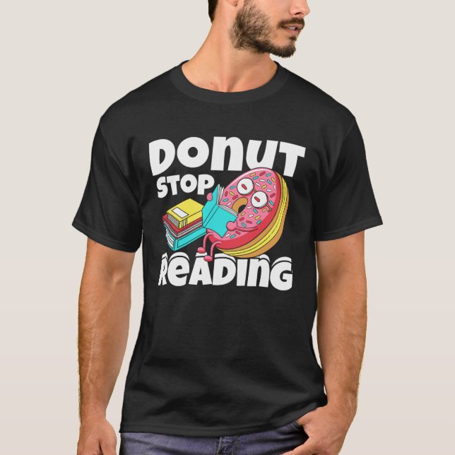 Donut Stop Reading Book Reading Bookworm Librarian T-Shirt (Vorderseite)
