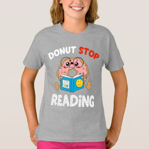 Donut Stopp Reading Funny Book Readers Girls T-Shirt