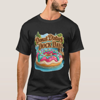 Donut Stört Dock Day Lustiger See Schwimmend T-Shirt