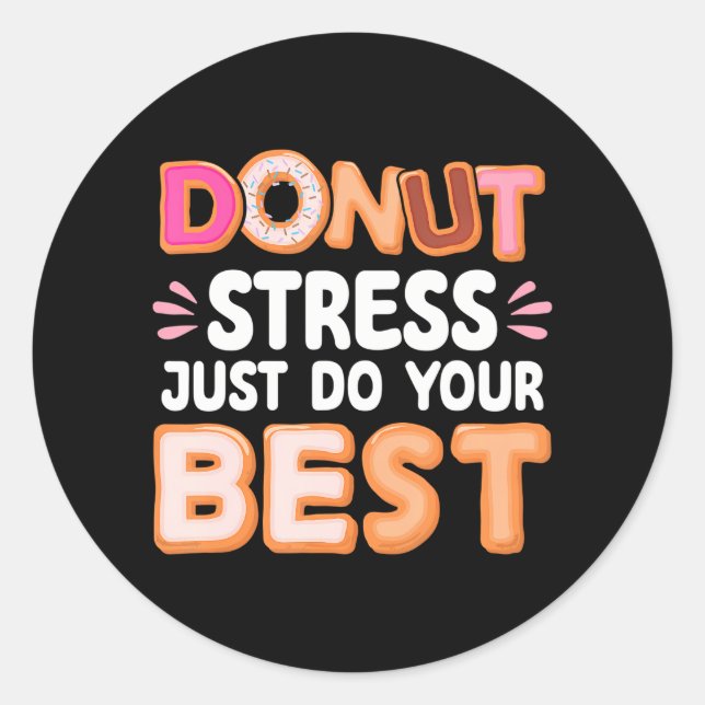 Donut Stress Do your Best Donut Lover Funny Donut Runder Aufkleber (Vorderseite)