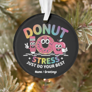 Donut Stress Einfach Deine Beste Testtag-Shirt  Ornament