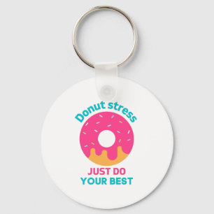 Donut Stress, Gib einfach dein Bestes Schlüsselanhänger