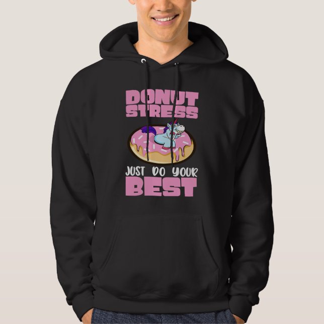 Donut Stress Just Do Your Best Dough Desserts Food Hoodie (Vorderseite)