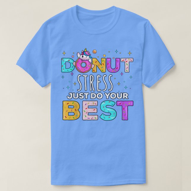 Donut Stress Just Do Your Best Funny Teacher Testi T-Shirt (Design vorne)