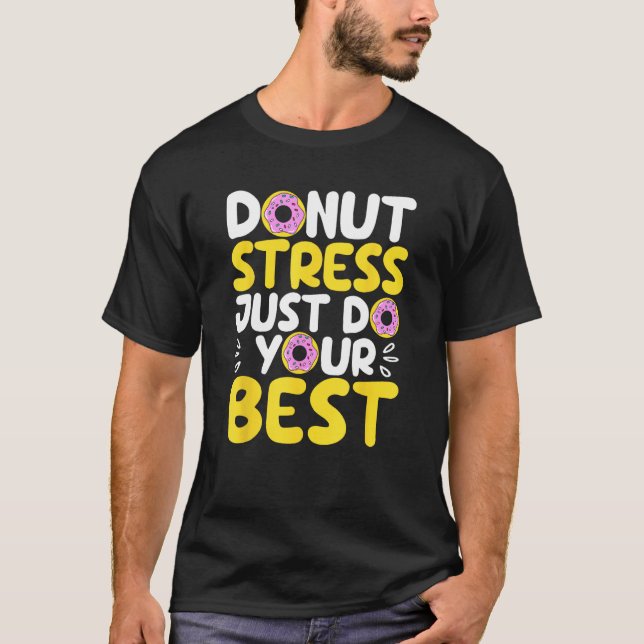 Donut Stress Just Do Your Best Funny Teachers Test T-Shirt (Vorderseite)