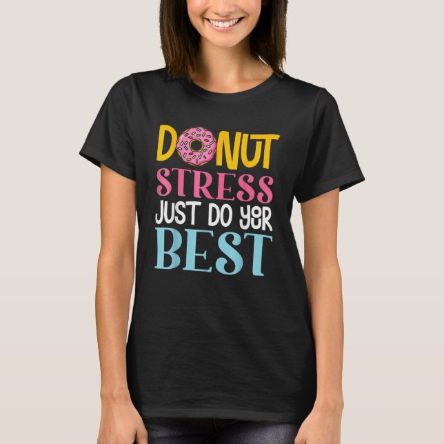 Donut Stress Just Do Your Best Rock The Test Day T T-Shirt (Vorderseite)