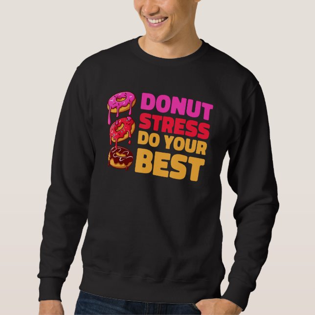 Donut Stress Just Do Your Best  Teachers Testing D Sweatshirt (Vorderseite)