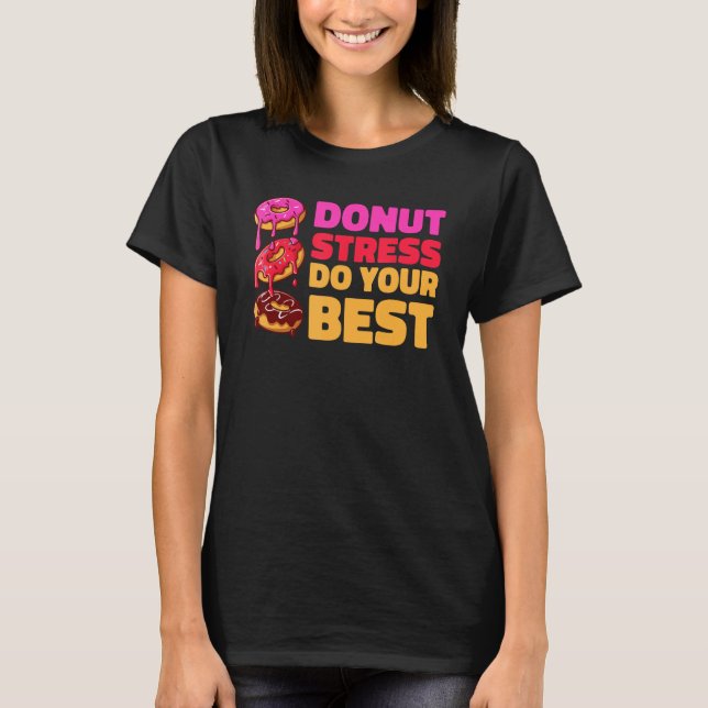 Donut Stress Just Do Your Best  Teachers Testing D T-Shirt (Vorderseite)