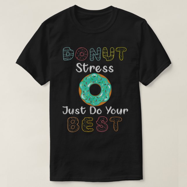 Donut Stress Just Do Your Best Test Day Teacher T- T-Shirt (Design vorne)