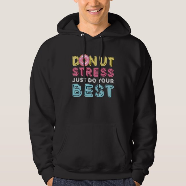 Donut Stress Just Do Your Best Testing Day Teacher Hoodie (Vorderseite)