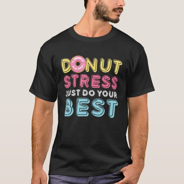 Donut Stress Just Do Your Best Testing Day Teacher T-Shirt (Vorderseite)