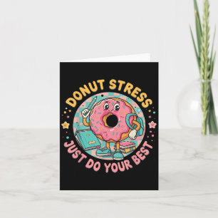 Donut Stress macht einfach Ihre beste Testmotivati Karte