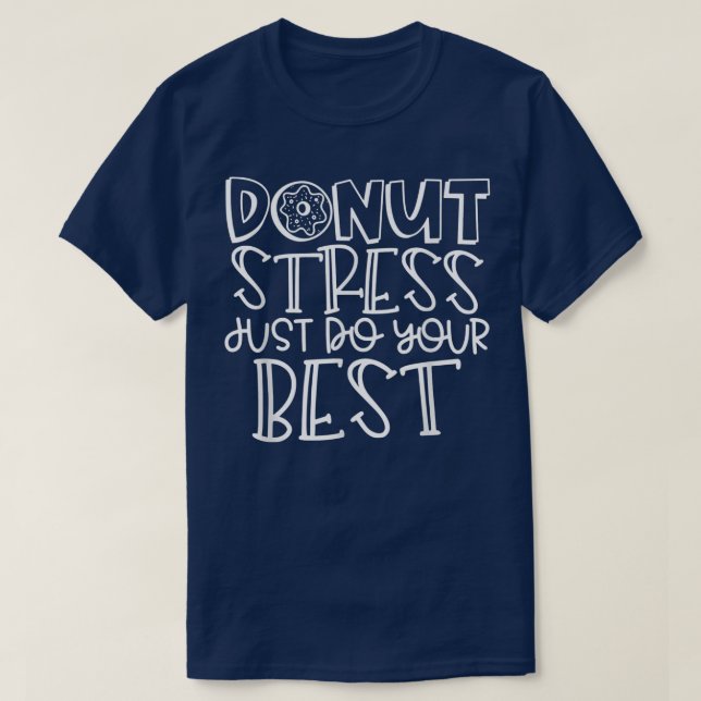 Donut Stress macht einfach Ihren besten Lehrer Sch T-Shirt (Design vorne)
