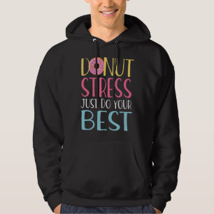 Donut Stress nur Ihre besten Lehrer testen Da Hoodie