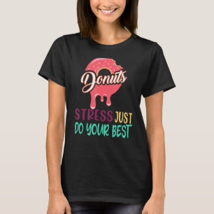 Donut Stress nur Ihre besten Lehrer testen Da T-Shirt
